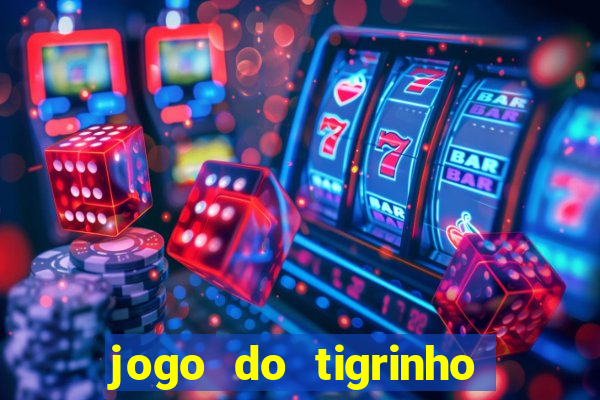 jogo do tigrinho fortune tiger demo